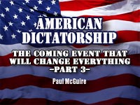 American Dictatorship: The Coming Event That Will Change Everything-Part 3